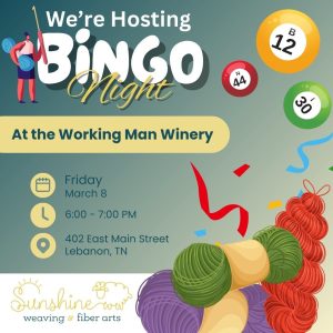 Sunshine Weaving and Fiber Arts will be hosting Bingo at Working Man Winery March 8, 5:00-7:00.